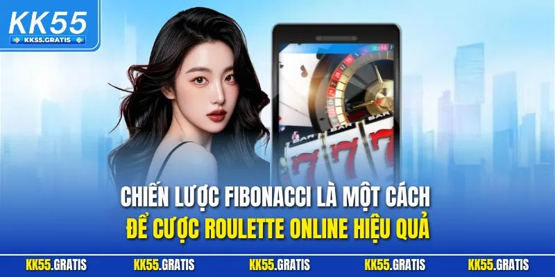 Chiến lược Fibonacci là một cách để cược Roulette online hiệu quả