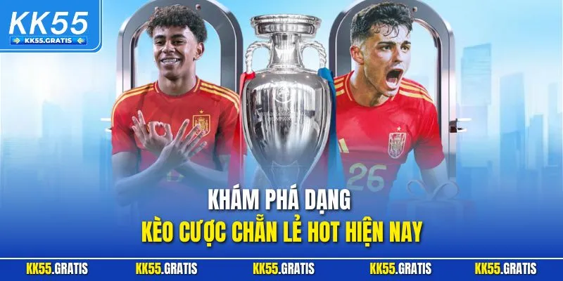 Khám phá dạng kèo cược chẵn lẻ hot hiện nay