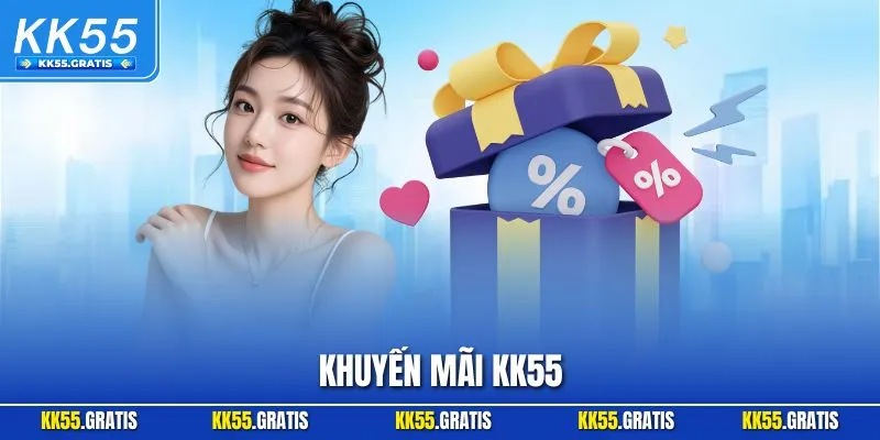 Khuyến Mãi KK55 - Cập Nhật Đãi Ngộ Giá Trị Nhất Nhà Cái 2025