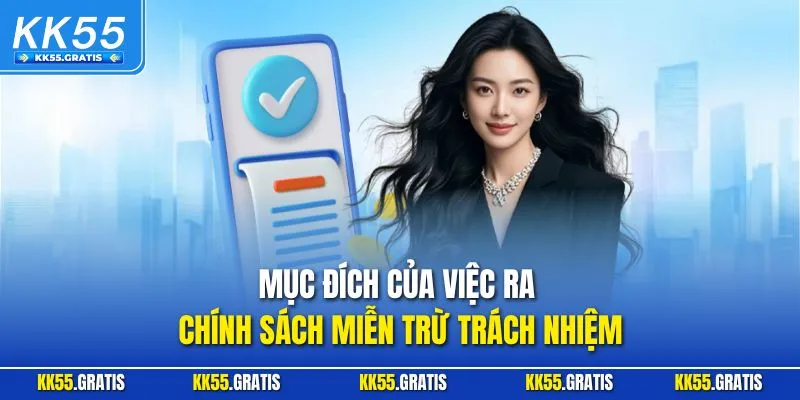 Mục đích của việc ra chính sách miễn trừ trách nhiệm