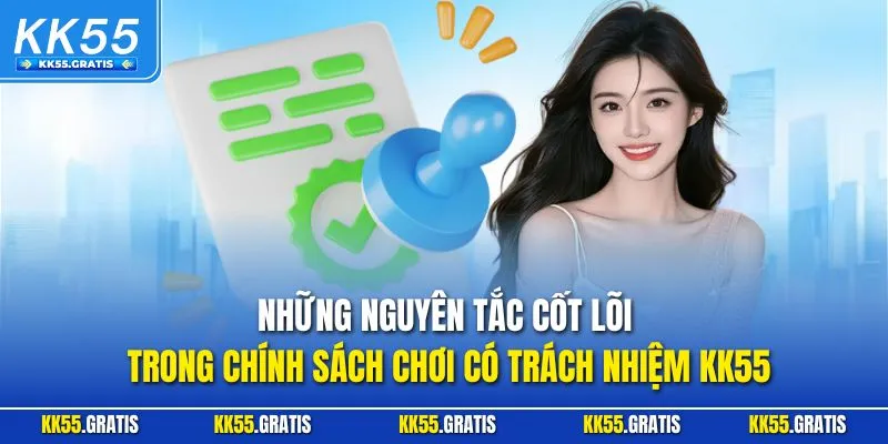 Những nguyên tắc cốt lõi trong chính sách chơi có trách nhiệm KK55