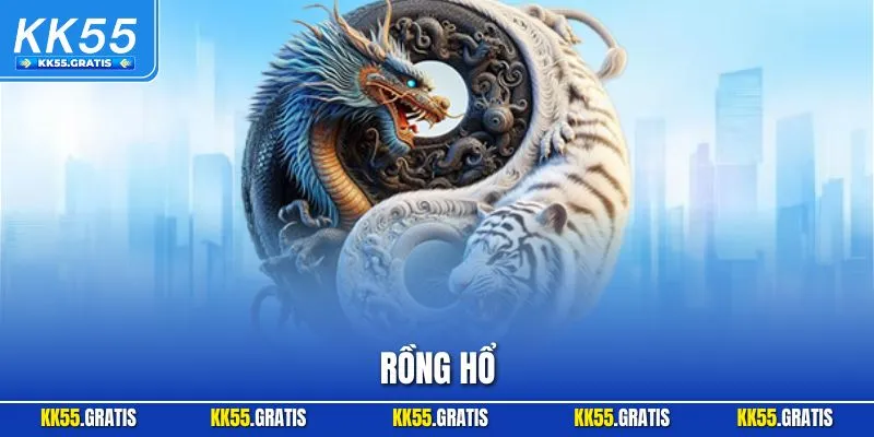 Rồng Hổ – Trò Chơi Casino Kịch Tính Thắng Lớn Tại KK55